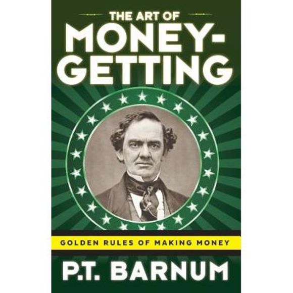 The Art of Money-Getting: Golden Rules for Making Money -- P. T. Barnum - Picture 1 of 1
